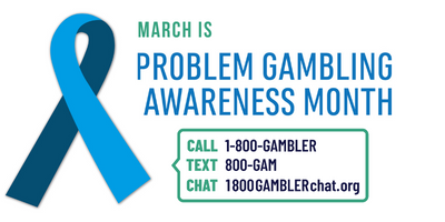 Large Blue Ribbon: March is Problem Gambling Awareness Month. For additional resources you can call, 1-800-GAMBLER; text 800-GAM, or chat at 1800gamblerchat.org